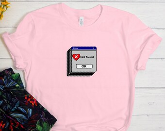Love Not Found Shirt, Funny Shirt, Sarcastic Shirt, Single Shirt, Still Single, Valentines Day Shirt, Funny Single Shirt