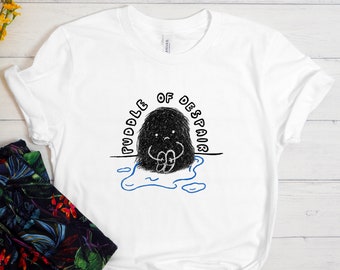 Puddle Of Despair Shirt, Sarcastic Shirt, Funny Shirt, Dark Humor, Sarcasm Shirt, Depression Shirt, Sarcastic Gift