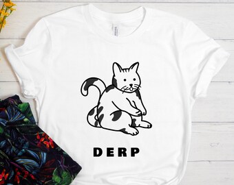 Derp Shirt, Funny Cat Shirt, Funny Animal Shirt, Cute Cat Shirt, Cat Lover Tee, Cat Lover Gift, Silly Cat, Cat Mom, Cat Dad, Funny Cat Gift