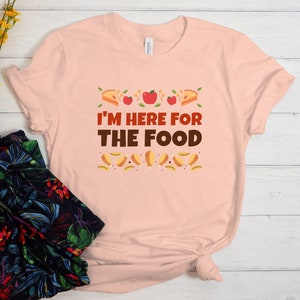 I'm Here For The Food Shirt, Thanksgiving Dinner Shirt, Thanksgiving shirt, Food Lover Shirt, Foodie Shirt, Funny Thanksgiving Shirt