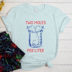 Two Moles Per Liter Shirt, Funny Shirt, Funny Science Shirt, Funny Nerdy Shirt, Science Shirt, Funny Chemistry Shirt, Science Teacher Gift