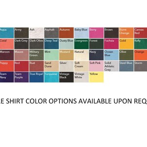 May include: A color chart with a wide array of shirt colors, including white, black, aqua, and various shades of blue, green, red, and yellow. Text at the bottom reads "MORE SHIRT COLOR OPTIONS AVAILABLE UPON REQUEST!"