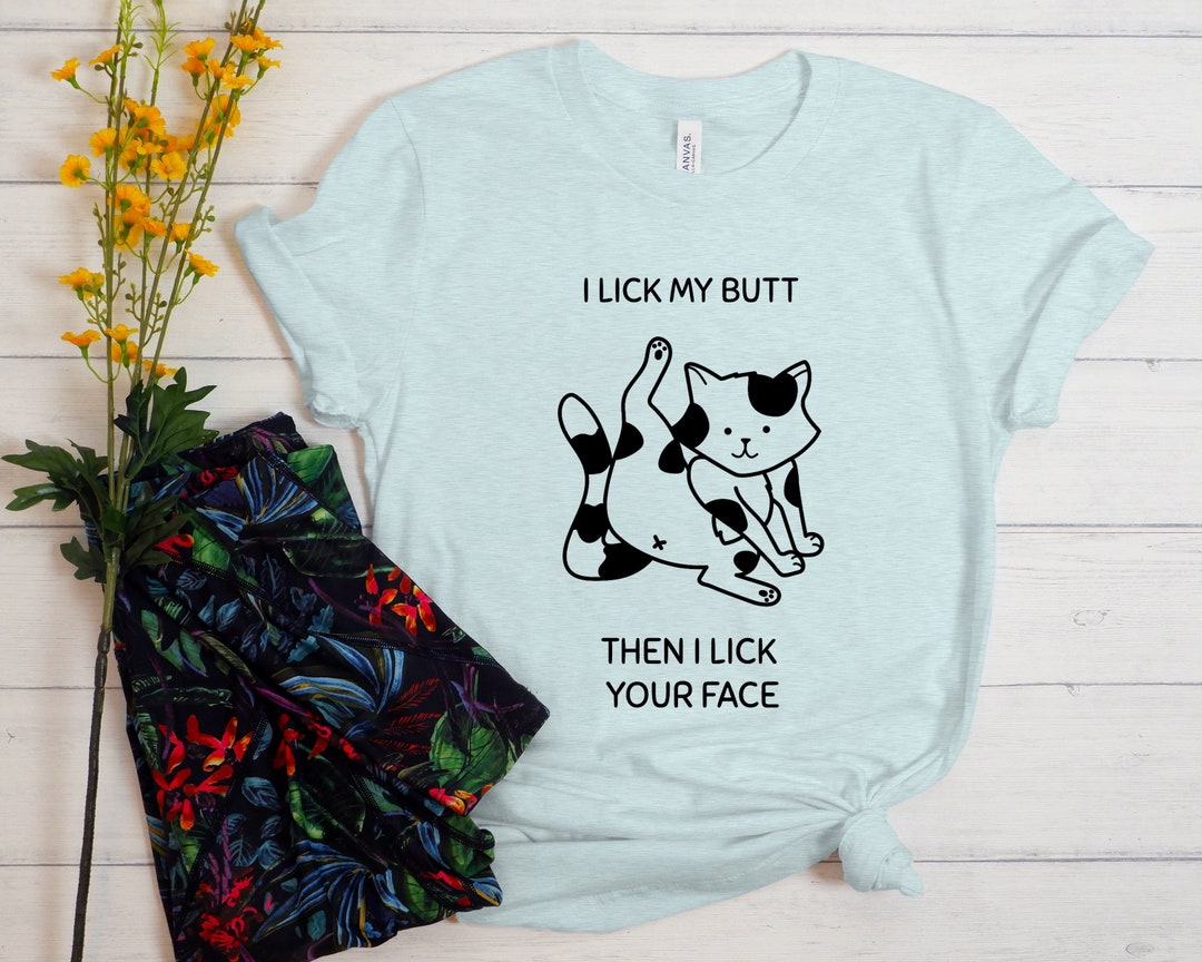 I Lick My Butt Then I Lick Your Face Shirt Funny Cat Shirt Cute Cat i-lick-my-butt-then-i-lick-your-face-shirt-funny-cat-shirt-cute-cat