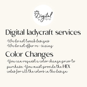 Puede incluir: Texto sobre un fondo blanco que dice "Digital ladycraft services" e incluye la siguiente informaci&oacute;n: "We do not tweak designs" y "We do not offer re-sizing". El texto tambi&eacute;n dice "Color Changes" y explica que puedes solicitar un cambio de color antes de la compra. El texto tambi&eacute;n dice que debes proporcionar los c&oacute;digos HEX de todos los colores del dise&ntilde;o.