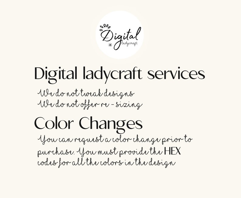 Puede incluir: Texto sobre un fondo blanco que dice "Digital ladycraft services" e incluye la siguiente informaci&oacute;n: "We do not tweak designs" y "We do not offer re-sizing". El texto tambi&eacute;n dice "Color Changes" y explica que puedes solicitar un cambio de color antes de la compra. El texto tambi&eacute;n dice que debes proporcionar los c&oacute;digos HEX de todos los colores del dise&ntilde;o.