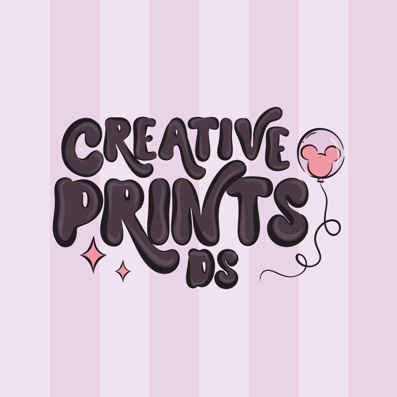 May include: The words "CREATIVE PRINTS" in a dark brown, bubble-style font, with a pink Mickey Mouse balloon on a light pink striped background. Two pink starbursts are below the word "PRINTS". The letters "DS" are below the word "PRINTS".