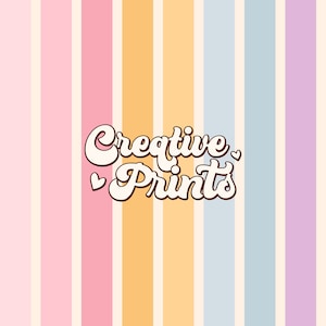 May include: A colorful striped background with the text "Creative Prints" in a white cursive font with brown outlines and small hearts on either side of the text.