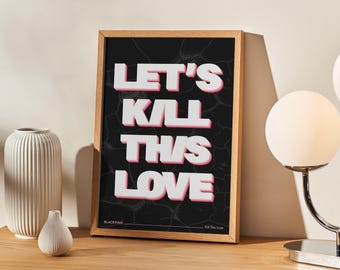 Kill This Love Lyric Print | Kpop Wall Art