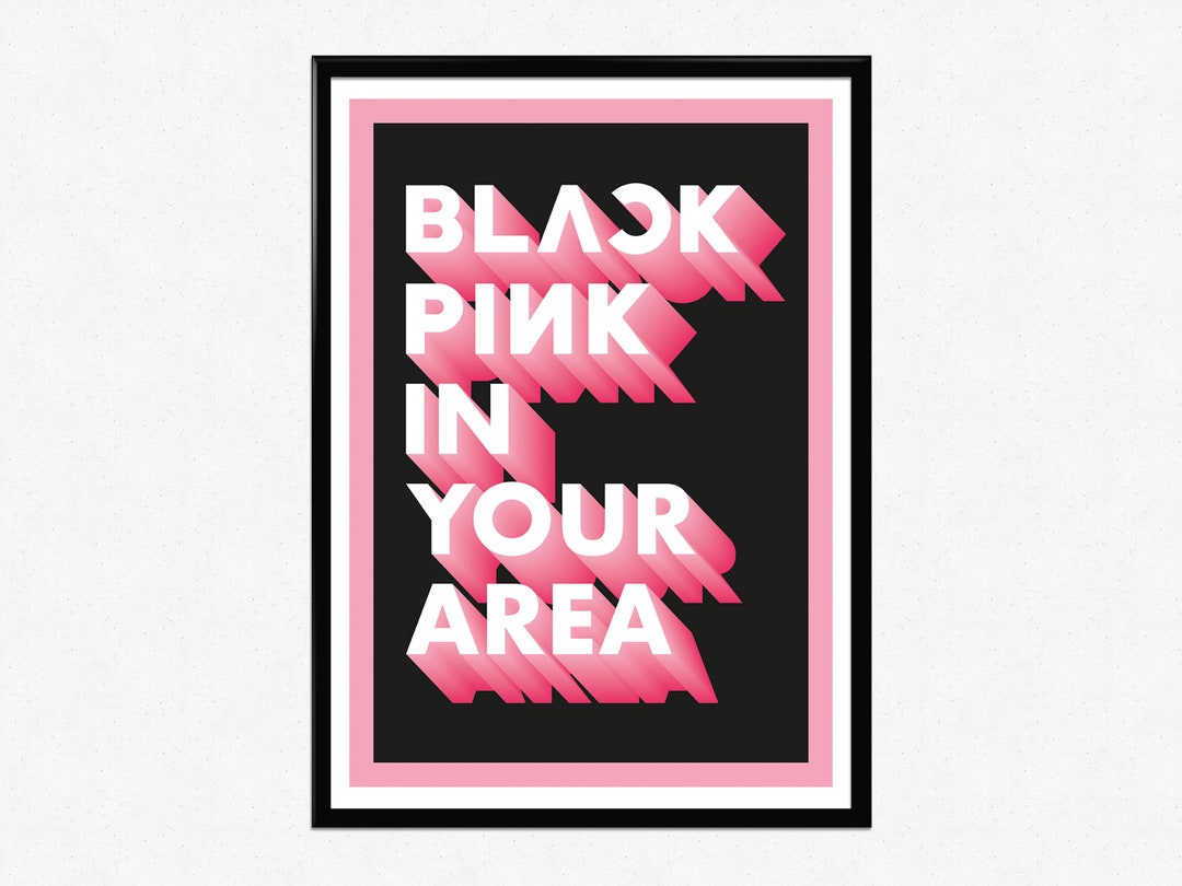 BLACKPINK In Your Area Print / Kpop / A3 A4 A5 / Lyrics / Quote / Wall Art / Poster / Music / Gift / Korean Pop