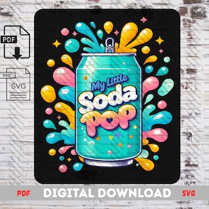 May include: A teal soda can illustration with the text "My Little Soda Pop" in a playful font. The design includes colorful splashes and bubbles in shades of yellow, pink, and blue, set against a black background. The image is a digital download.