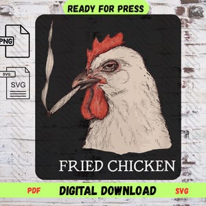 May include: Digital download graphic of a white chicken with a red comb and wattle, smoking a cigarette. The text "FRIED CHICKEN" is below the chicken. The image is on a black background with a brick wall background.