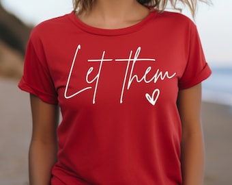 Let Them Inspirational Shirt, Let Them Shirt, Positive Saying Shirt, Mental Health Shirt, Inspirational Quotes Shirt, Self Love Gift