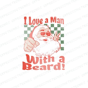 I Love a Man with a Beard PNG Sublimation,Christmas PNG,Beard lover png, Digital Download, Png File,Shirt designs,Santa png,Instant download