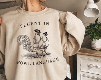 Fluent in Fowl Language Sweater ,Funny Chicken shirt, Farm shirts, Country Girl Hoodie, Funny T-shirt, Chicken Lover ,Chicken shirts