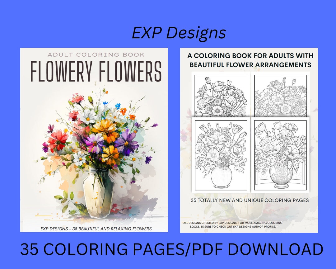 Flowery Flowers Adult Coloring Book /35 Beautiful and Relaxing Flower ...