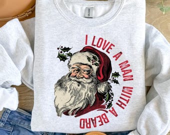 I Love a Man with a Beard Santa Christmas Sweater,Santa Shirt,Vintage xmas Shirt,Beard Shirt,Funny Xmas Shirt,Funny Santa Beard Shirt