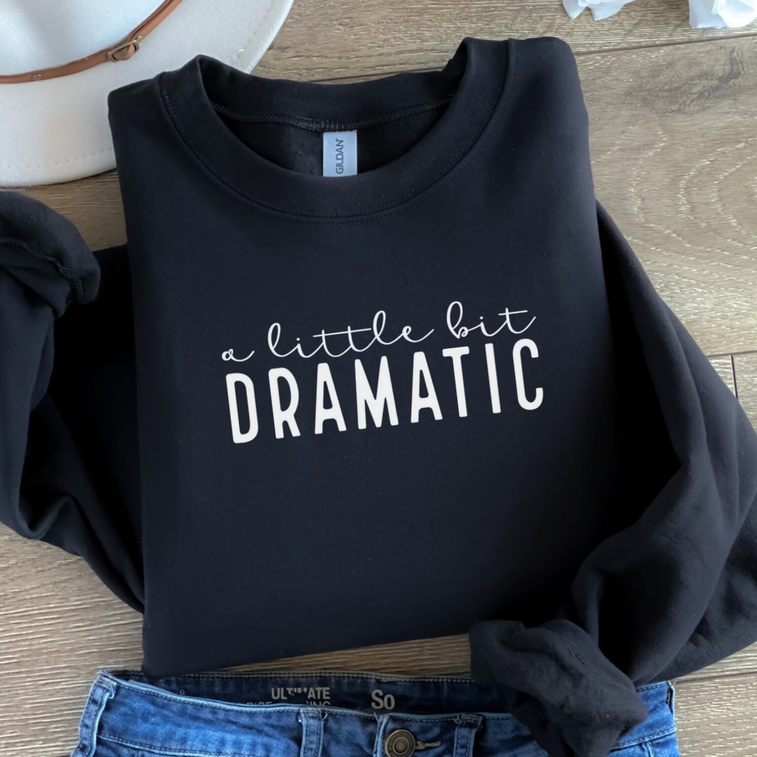 A Little Bit Dramatic Shirt,minimal Style Shirt,funny Shirt,best Friend ...