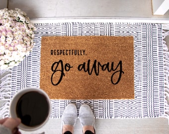 respectfully go away doormat, funny doormat, rude doormat, front doormat, please leave, custom doormat, go away doormat, door mat, unwelcome