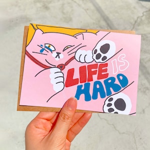 La vie est dure, carte faite main, unique en son genre, encouragement, anniversaire, bizarrerie de chat, amoureux des chats, carte drôle de chat, cartes de voeux faites main