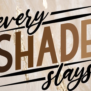 Every Shade Slays SVG, SVG PNG cut file, Sublimation file, African American clipart, black girl magic, Black woman svg, melanin poppin svg,