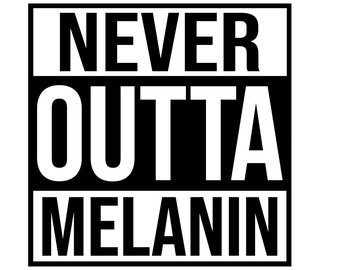 Never Outta Melanin SVG: Schwarze Frau Schnittdatei (Digitaler Download)
