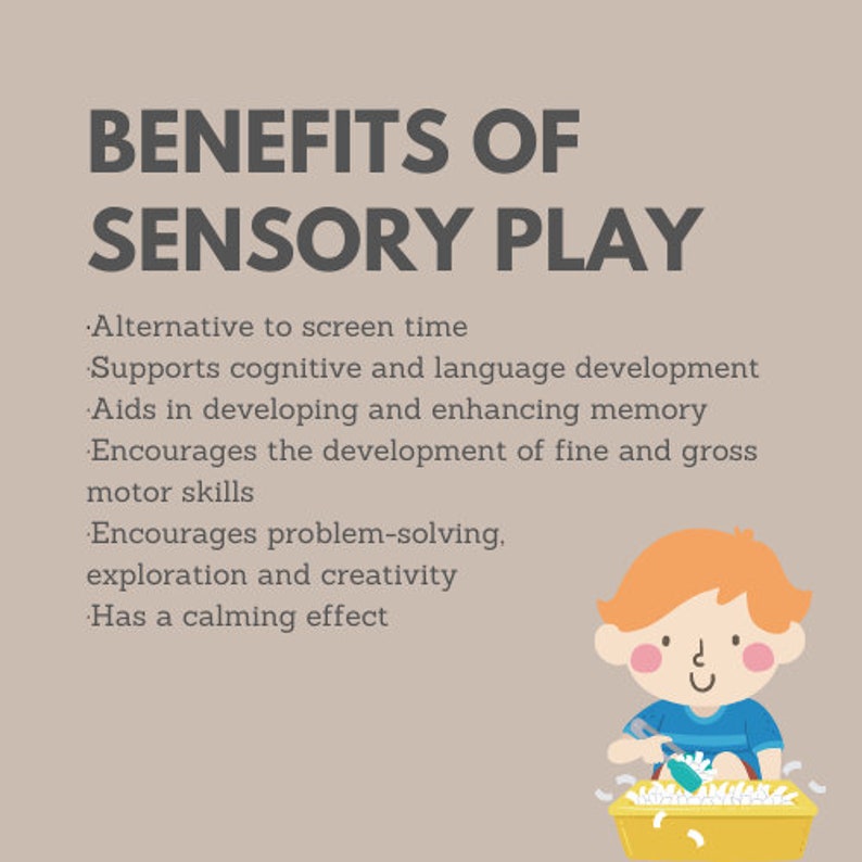 May include: An illustration promoting the benefits of sensory play. Text reads "Benefits of Sensory Play" followed by a list of benefits. A cartoon child is shown playing with a yellow tub of sensory materials.