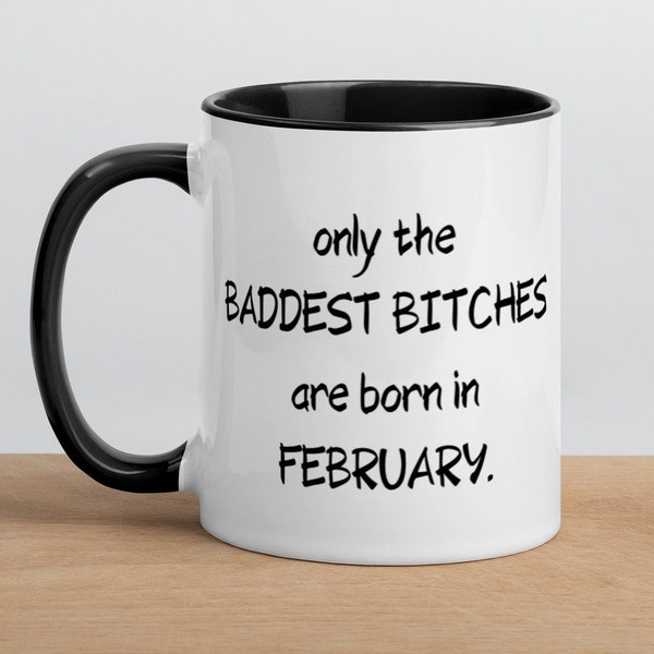 Funny February Birthday  Only The Baddest Bitches Are Born in February, Best Friend Coffee Mug, Coworker Gift, Aquarius Gift.sale