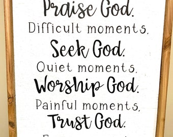 Praise God, Seek God, Worship God, Trust God,Thank God