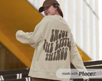 Enjoy The Little Things Crewneck | Positivity Sweatshirt | VSCO Aesthetic | Positive Aesthetic | Positivity | Aesthetic Sweatshirt