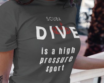 Scuba Diving T-Shirt | SCUBA is a high pressure sport | Unisex Jersey Short Sleeve Tee