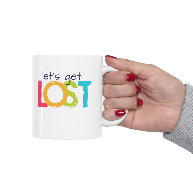 Let's Get Lost on 11 oz white ceramic mug. A bit of travel humor expressed on your favorite coffee cup. Adventure time Y Not Go Now image 8