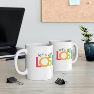 Let's Get Lost on 11 oz white ceramic mug. A bit of travel humor expressed on your favorite coffee cup. Adventure time Y Not Go Now image 5