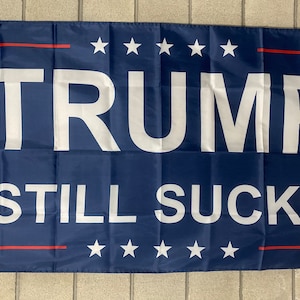 Democrat Flag FREE USA SHIP Donald Trump Still Sucks Republicans Suck Joe Biden Save America Vote Blue Liberal Sign Banner Poster 3x5’