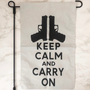 Garden Flag - Keep Calm And Carry On - Gun Flag - 12x18 Inch - FREE SHIPPING