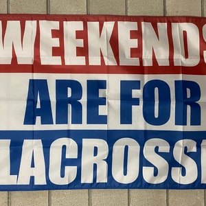Weekends Are For Lacrosse Flag FREE USA SHIP Competition Sports Ball Racket Beer Man Cave Win America Sign Banner Poster 3x5’