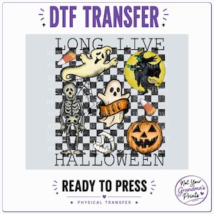 May include: A DTF transfer sheet featuring a black and white checkered background with Halloween graphics including a skeleton, ghosts, a witch on a yellow moon, a jack-o'-lantern, candy corn, and vampire teeth. The text reads LONG LIVE HALLOWEEN.