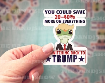 Vinyl Sticker - You Could Save by Switching Back to Trump, Geico, Humorous Sticker