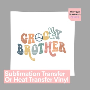 Groovy Brother - Retro Print -  Ready to Press Sublimation Transfer/Heat Transfer