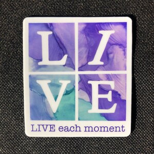 LIVE each moment Sticker | 2.25 in. x 2.5 in. | Laptop, Water Bottle, Journal, Tumbler