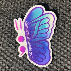 Tomorrow Needs You transparent sticker w/ white text | 2.5 in. x 3 in. | Laptop, Water bottle, Journal, Tumbler | Suicide Prevention