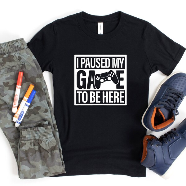 I Paused My Game to Be Here Shirt - Etsy