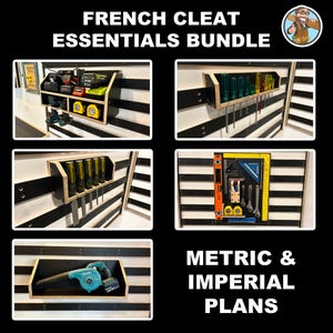 May include: A black and white French cleat essentials bundle with various tools and storage solutions. The image includes shelves with tools, measuring tapes, and power tools. Text on the image reads "French Cleat Essentials Bundle" and "Metric & Imperial Plans."