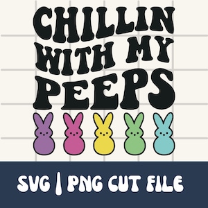 May include: A digital design featuring the text "Chillin with my peeps" in a retro font. Five colorful marshmallow Peeps are arranged below the text. The design is suitable for use as a cut file for crafting projects.