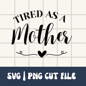 Stanca come una madre camicia Svg / Madre PNG / Regalo per la nuova mamma / Mamma Svg / Camicia mamma stanca Svg / Borsa tote Png / Borsa tote mamma Svg
