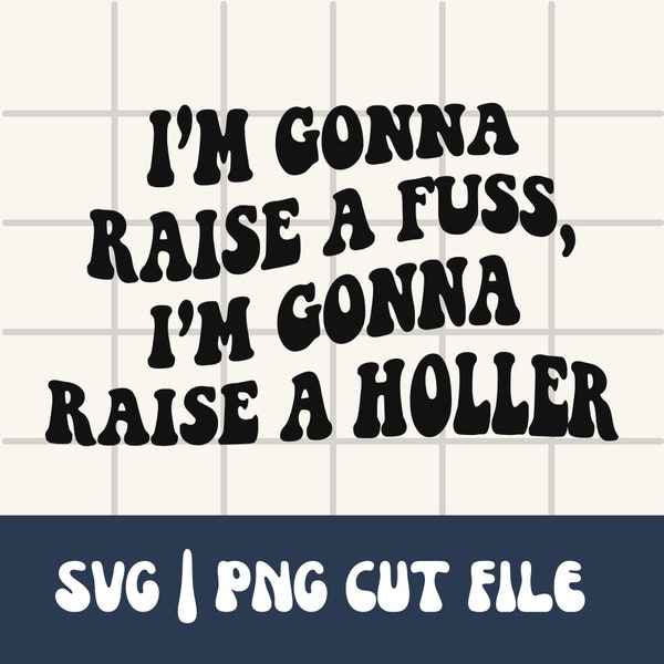 I’m Gonna Raise A Fuss Shirt Svg | Gonna Raise A Holler Song Remix Shirt PNG | Summer Svg | Summertime PNG | Music Svg