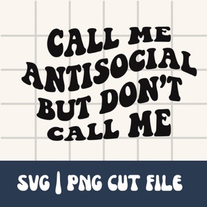 Antisocial SVG | Call Me Antisocial | Don’t Call Me SVG | SVG Cut File | Png Cut File | Antisocial Svg Png | Instant Download