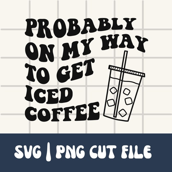 Probably On My Way To Get Iced Coffee Car Svg Decal | Coffee Car Decal PNG | Iced Coffee Svg | Car Decal Png | Coffee Lover Svg