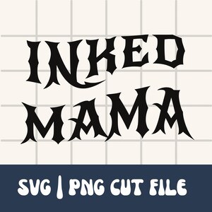 Inked Mama Svg | Tattooed Mama Svg | SVG PNG Cut File | Instant Download