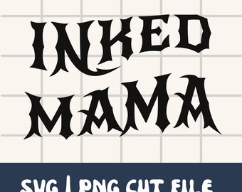 Inked Mama Svg | Tattooed Mama Svg | SVG PNG Cut File | Instant Download