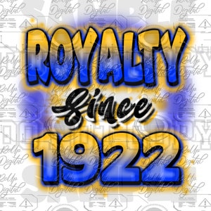 May include: A blue and yellow graphic design with the words "ROYALTY SINCE 1922" in a spray paint style.